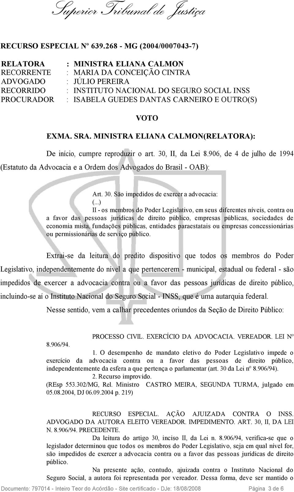 ..) II - os membros do Poder Legislativo, em seus diferentes níveis, contra ou a favor das pessoas jurídicas de direito público, empresas públicas, sociedades de economia mista, fundações públicas,