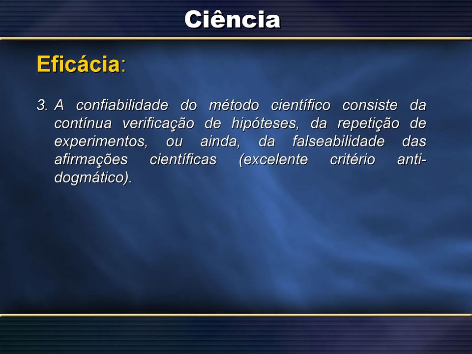 contínua verificação de hipóteses, da repetição de