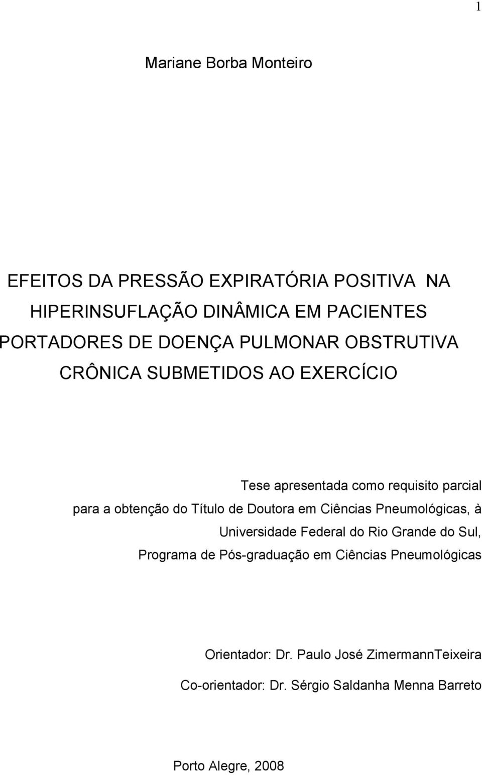 Título de Doutora em Ciências Pneumológicas, à Universidade Federal do Rio Grande do Sul, Programa de Pós-graduação em