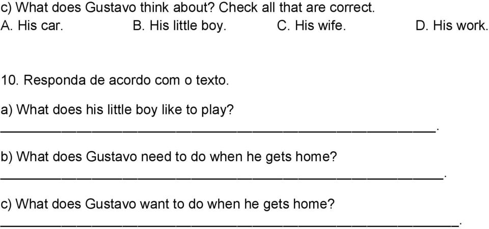 Responda de acordo com o texto. a) What does his little boy like to play?