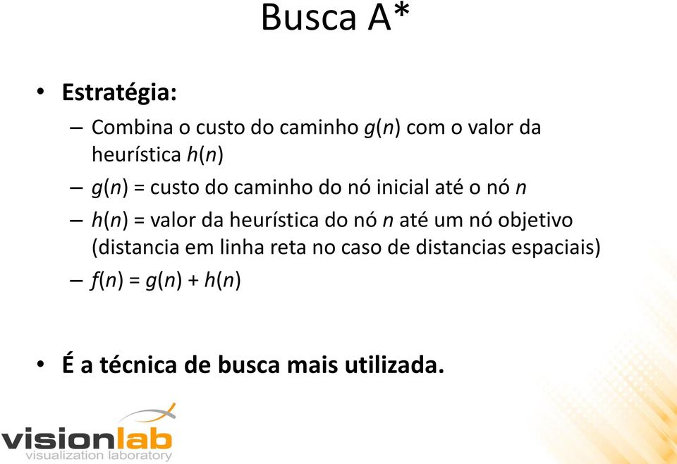 valor da heurística do nó n até um nó objetivo (distancia em linha reta no