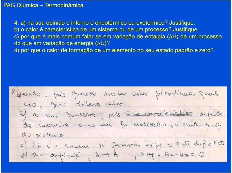 c) por que é mais comum falar-se em variação de entalpia (ΔH) de um processo do