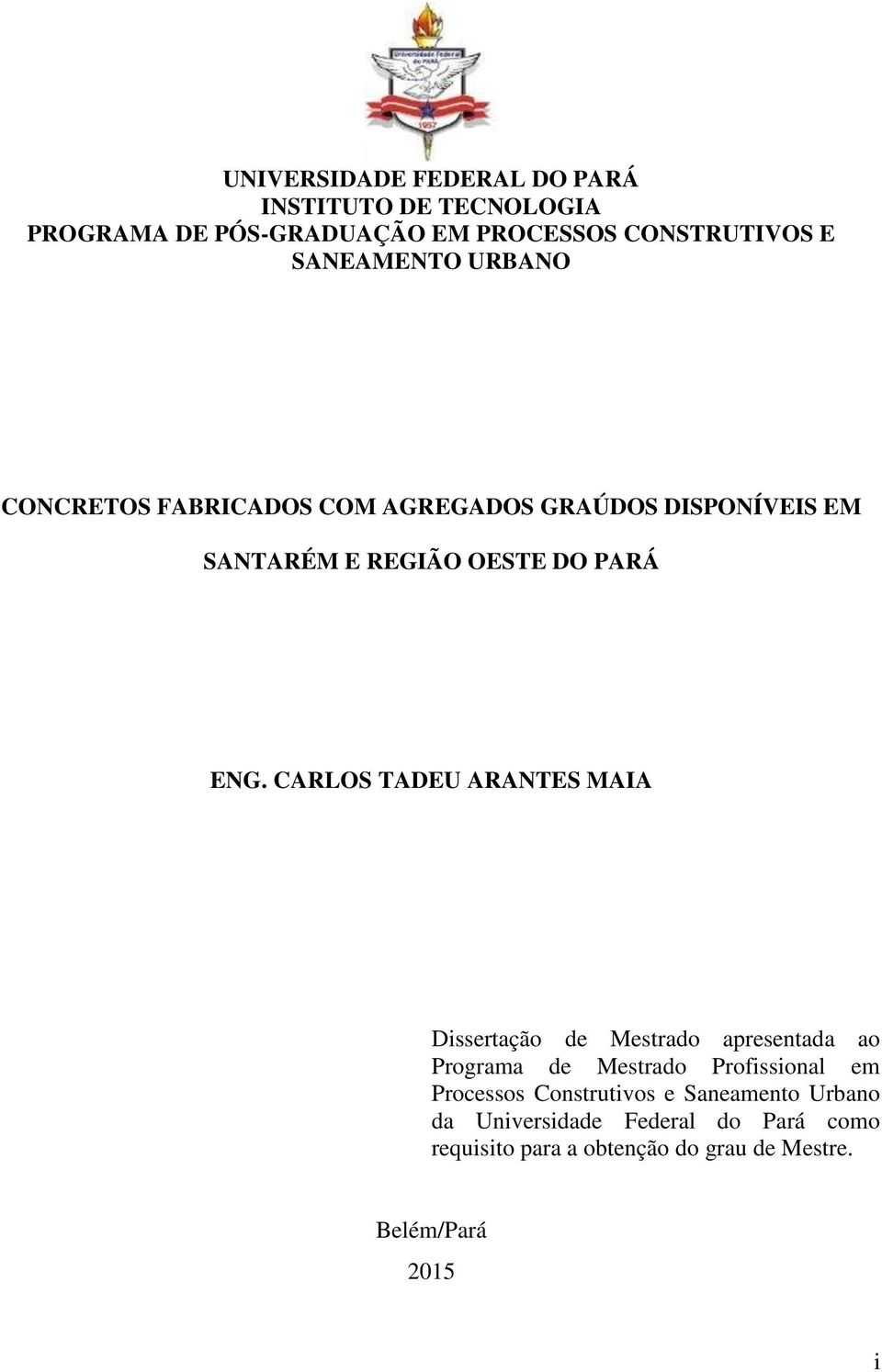 CARLOS TADEU ARANTES MAIA Dissertação de Mestrado apresentada ao Programa de Mestrado Profissional em Processos