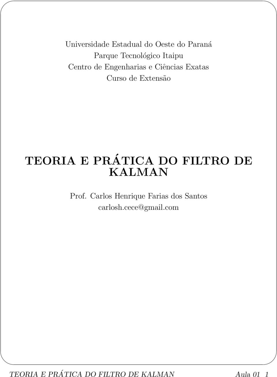 PRÁTICA DO FILTRO DE KALMAN Prof.