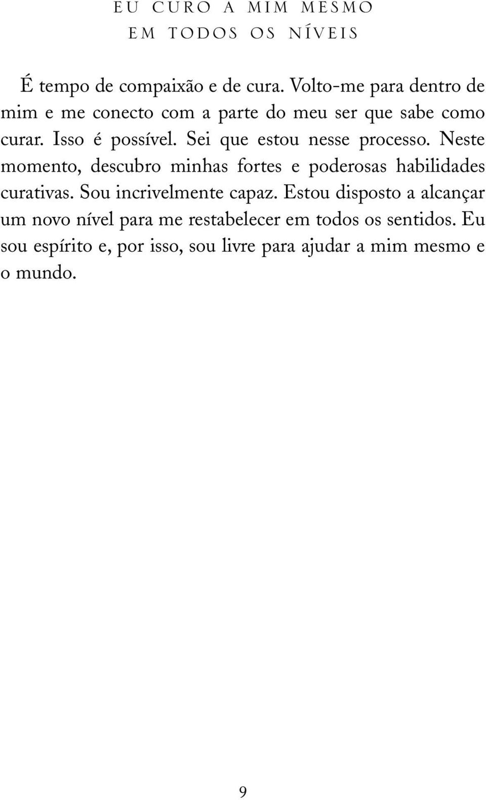 Sei que estou nesse processo. Neste momento, descubro minhas fortes e poderosas habilidades curativas.