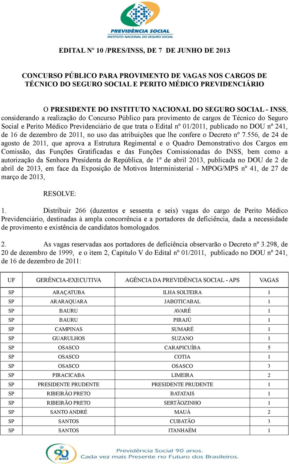 DOU nº 241, de 16 de dezembro de 2011, no uso das atribuições que lhe confere o Decreto nº 7.