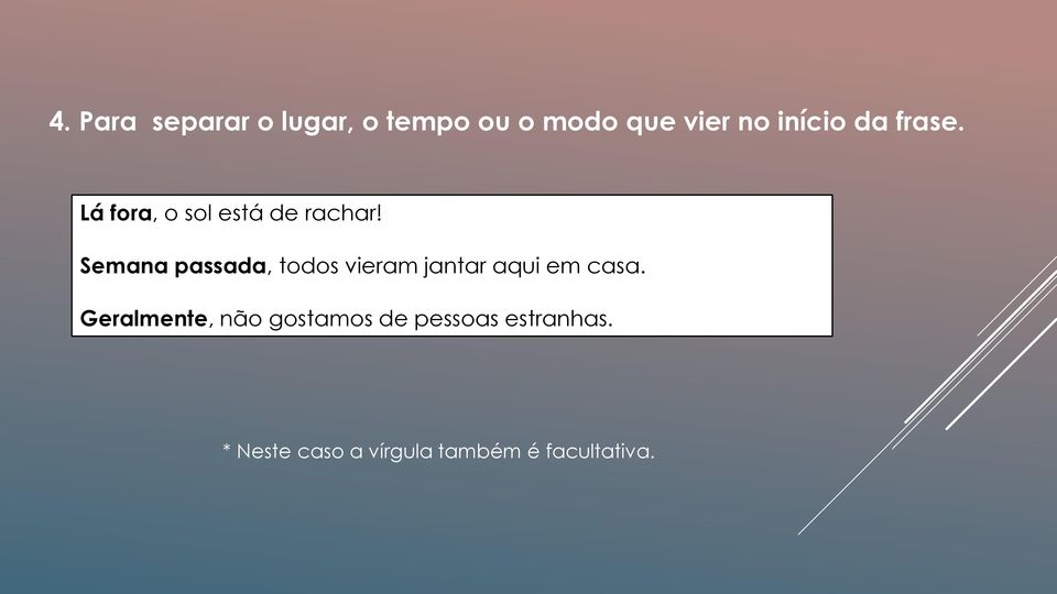 Semana passada, todos vieram jantar aqui em casa.