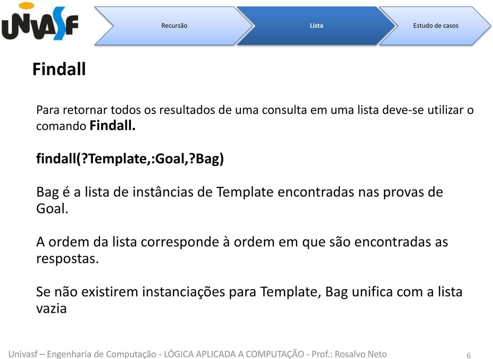 bag) Bag é a lista de instâncias de Template encontradas nas provas de Goal.