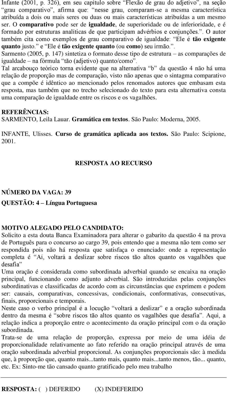 adverbial quando se encaixa na oração principal, funcionando como adjunto adverbial.