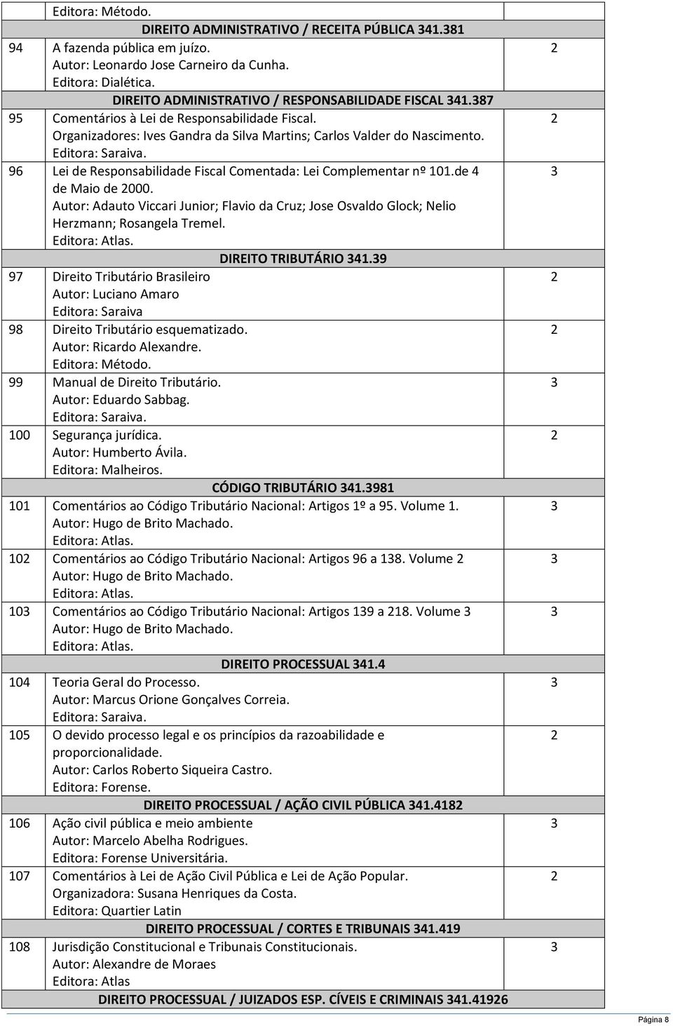 de 4 de Maio de 000. Autor: Adauto Viccari Junior; Flavio da Cruz; Jose Osvaldo Glock; Nelio Herzmann; Rosangela Tremel.