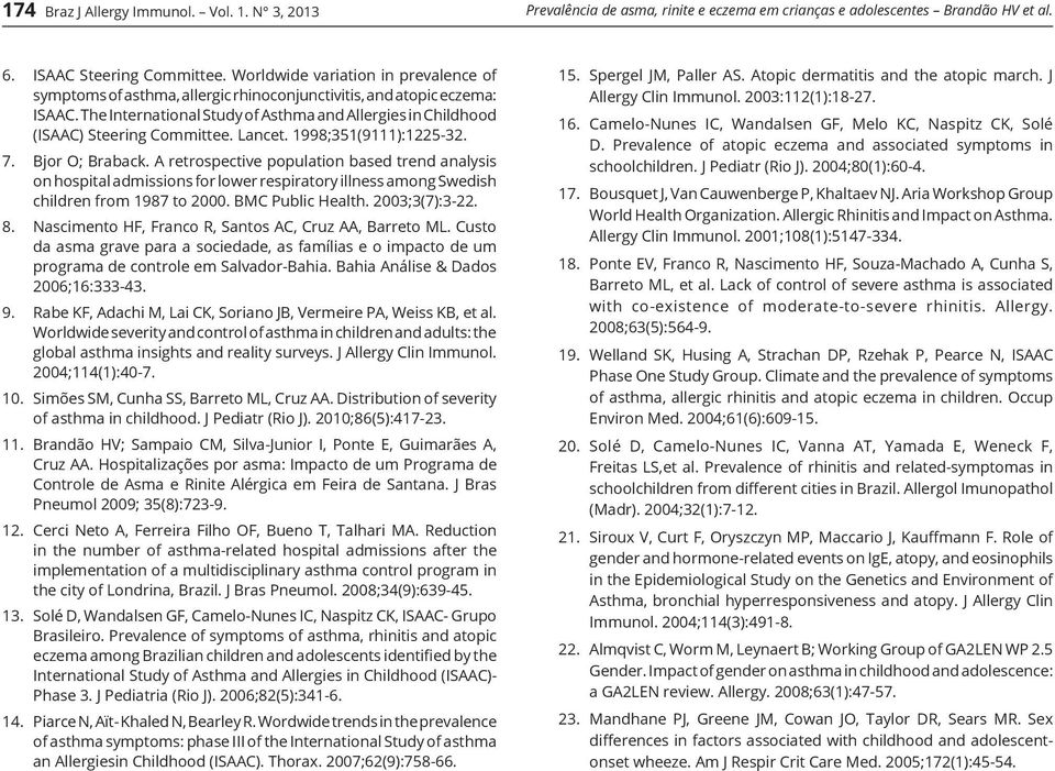 The International Study of Asthma and Allergies in Childhood (ISAAC) Steering Committee. Lancet. 1998;351(9111):1225-32. 7. Bjor O; Braback.