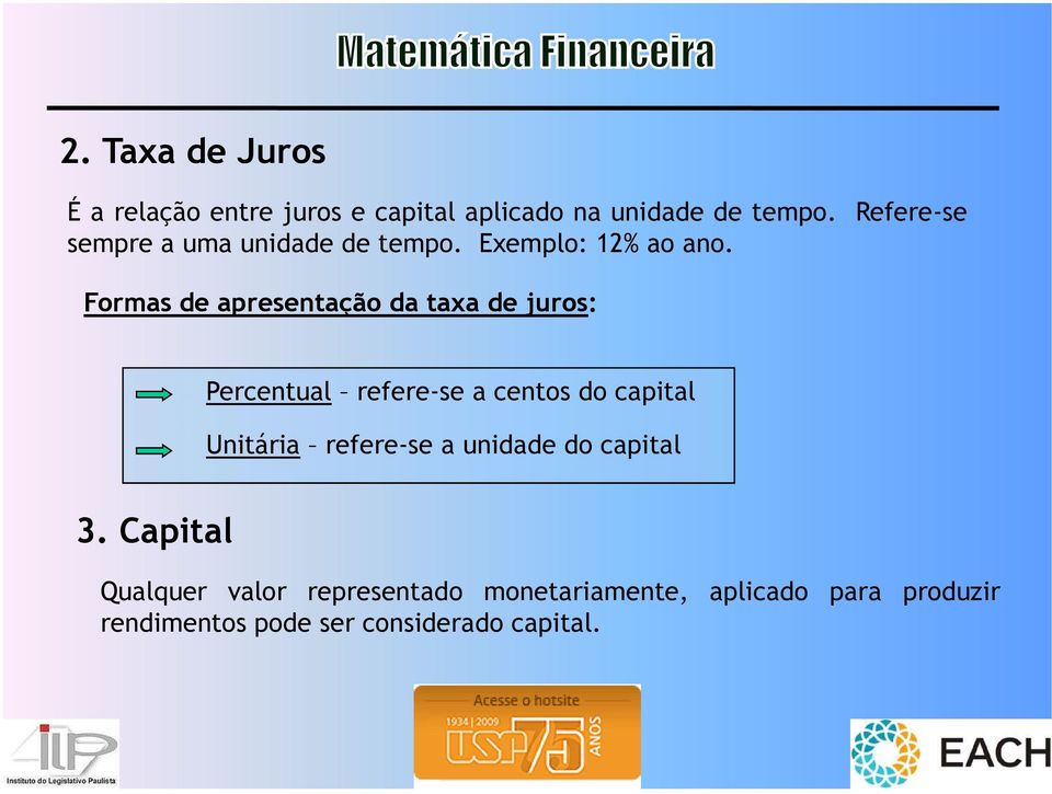 Formas de apresentação da taxa de juros: Percentual refere-se a centos do capital Unitária