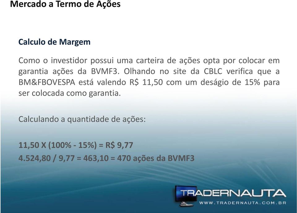 Olhando no site da CBLC verifica que a BM&FBOVESPA está valendo R$ 11,50 com um deságio