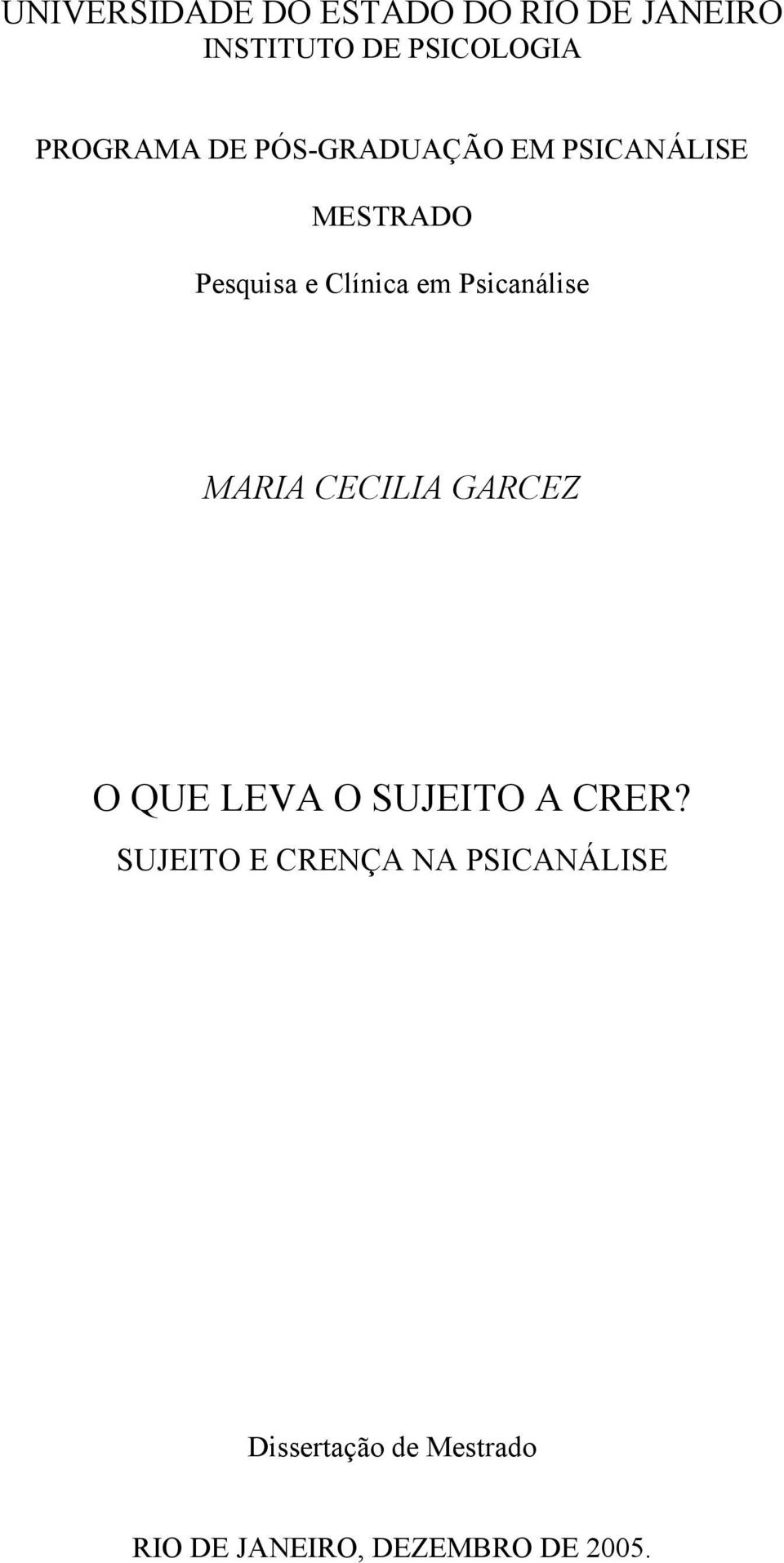 Psicanálise MARIA CECILIA GARCEZ O QUE LEVA O SUJEITO A CRER?