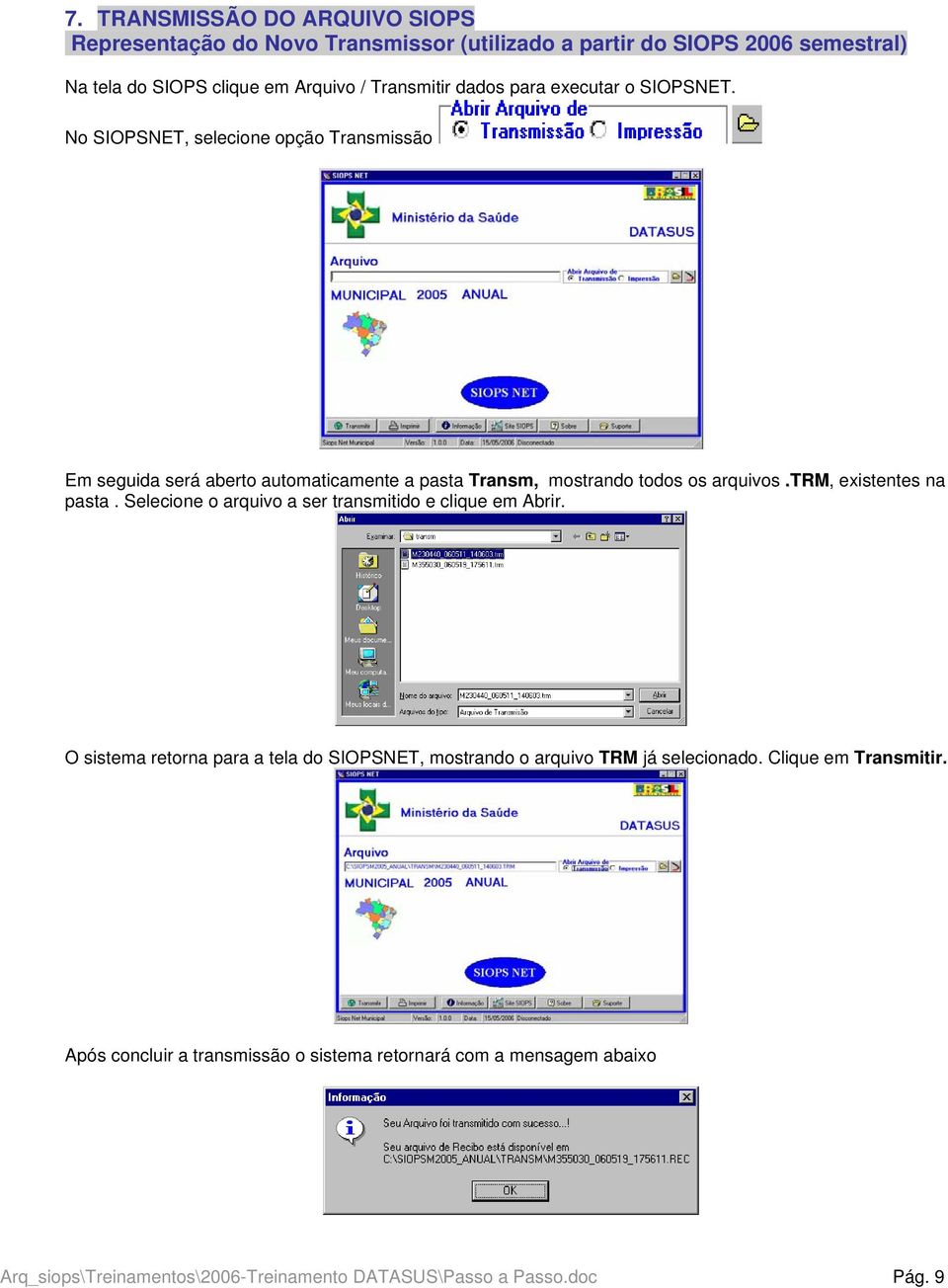 trm, existentes na pasta. Selecione o arquivo a ser transmitido e clique em Abrir.