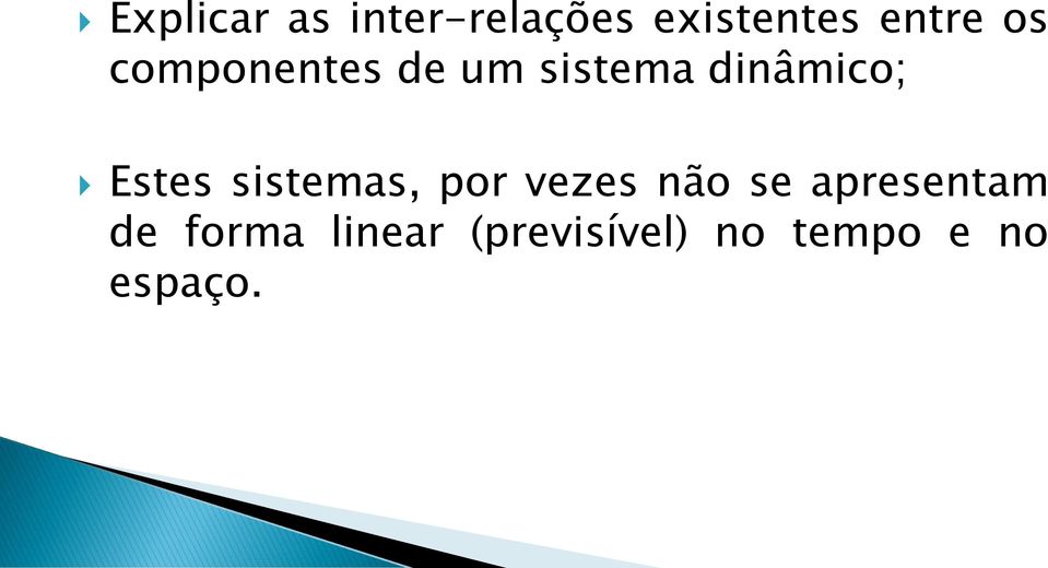 sistemas, por vezes não se apresentam de