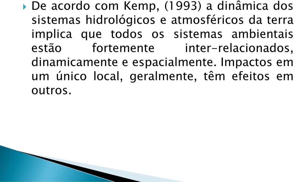 estão fortemente inter-relacionados, dinamicamente e