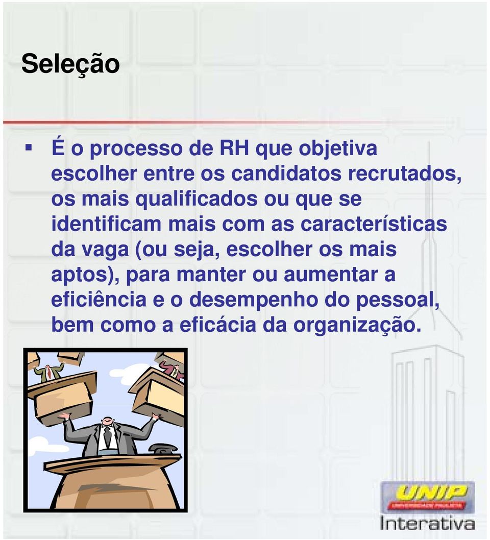 características da vaga (ou seja, escolher os mais aptos), para manter ou