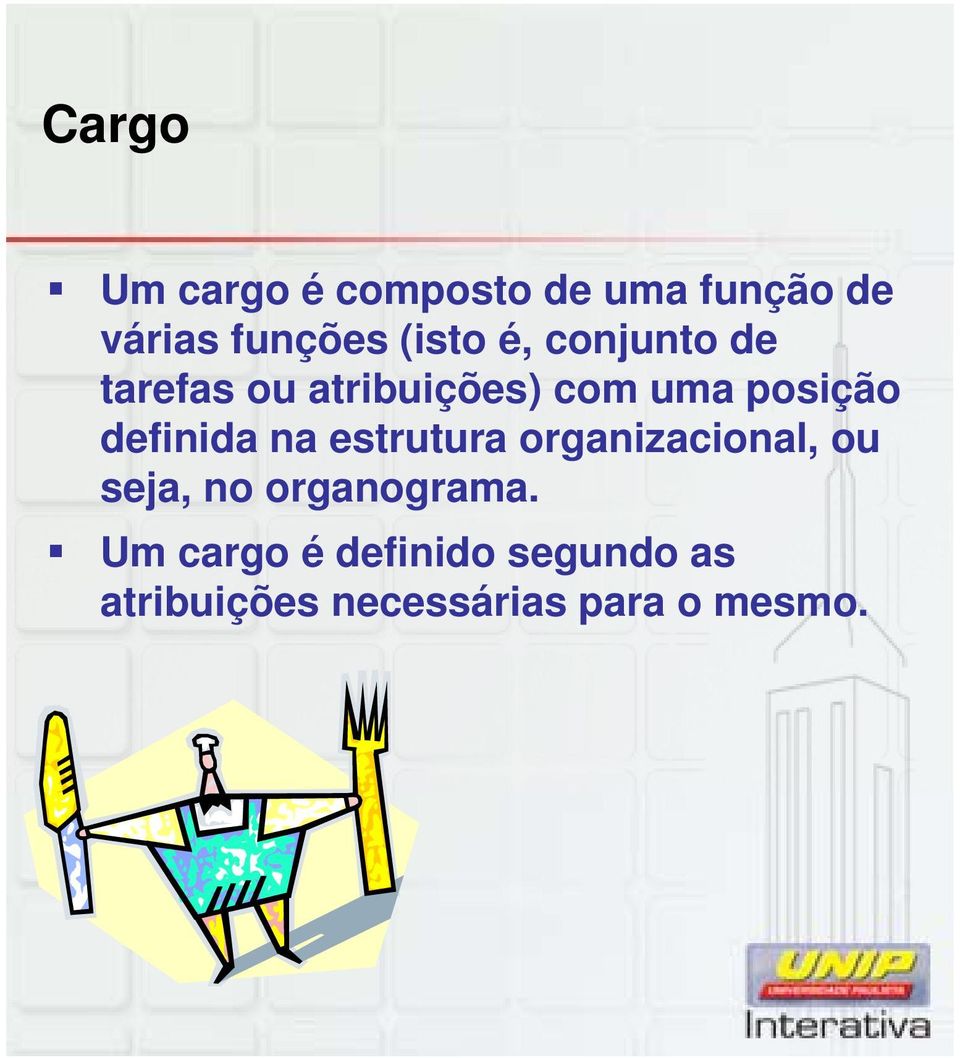 definida na estrutura organizacional, ou seja, no organograma.