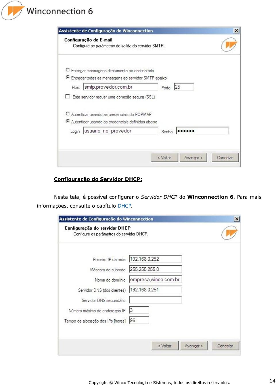 Para mais informações, consulte o capítulo DHCP.