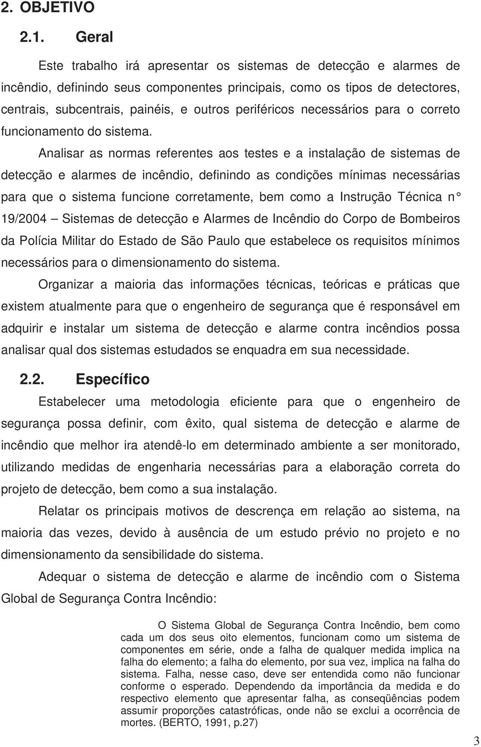 periféricos necessários para o correto funcionamento do sistema.