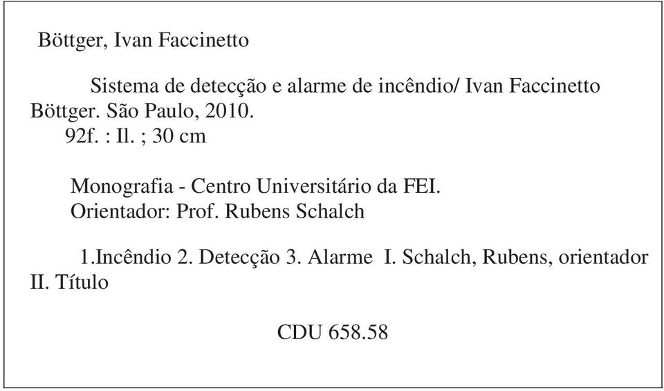 ; 30 cm Monografia - Centro Universitário da FEI. Orientador: Prof.