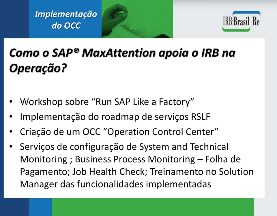 OCC Operation Control Center Serviços de configuração de System and Technical Monitoring ;