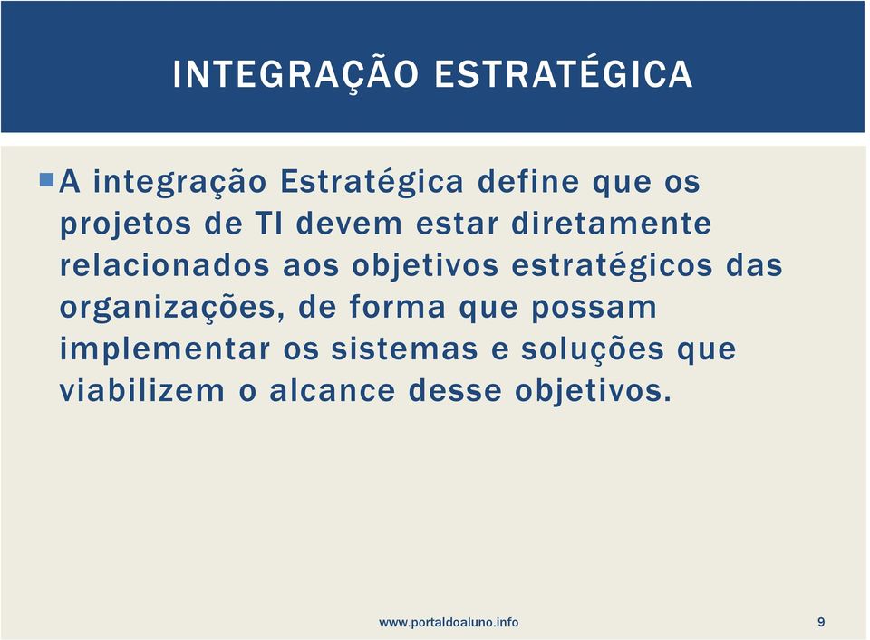 estratégicos das organizações, de forma que possam implementar os