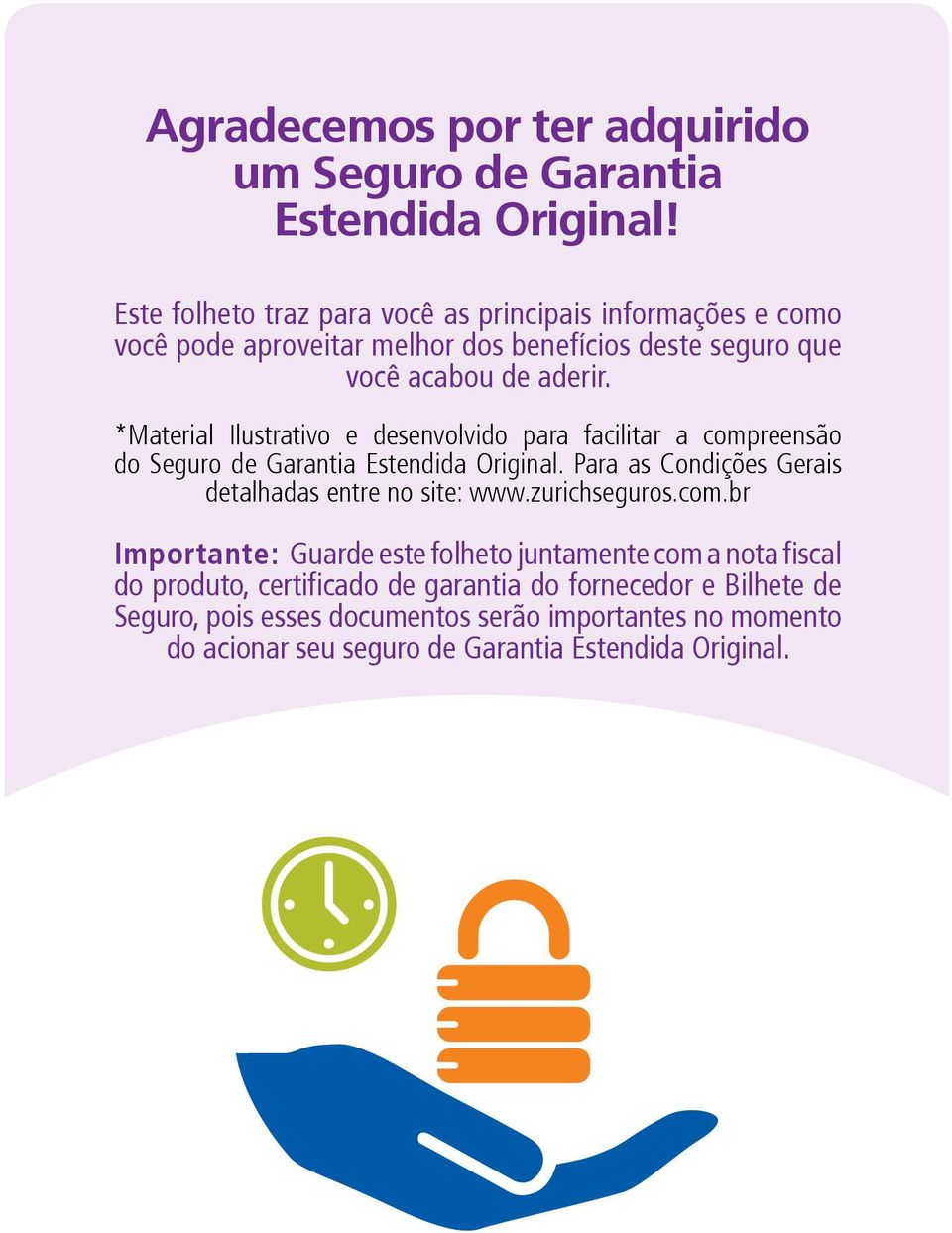 *Material Ilustrativo e desenvolvido para facilitar a compreensão do Seguro de Garantia Estendida Original.