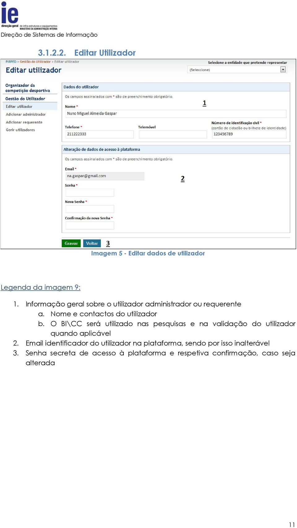 O BI\CC será utilizado nas pesquisas e na validação do utilizador quando aplicável 2.