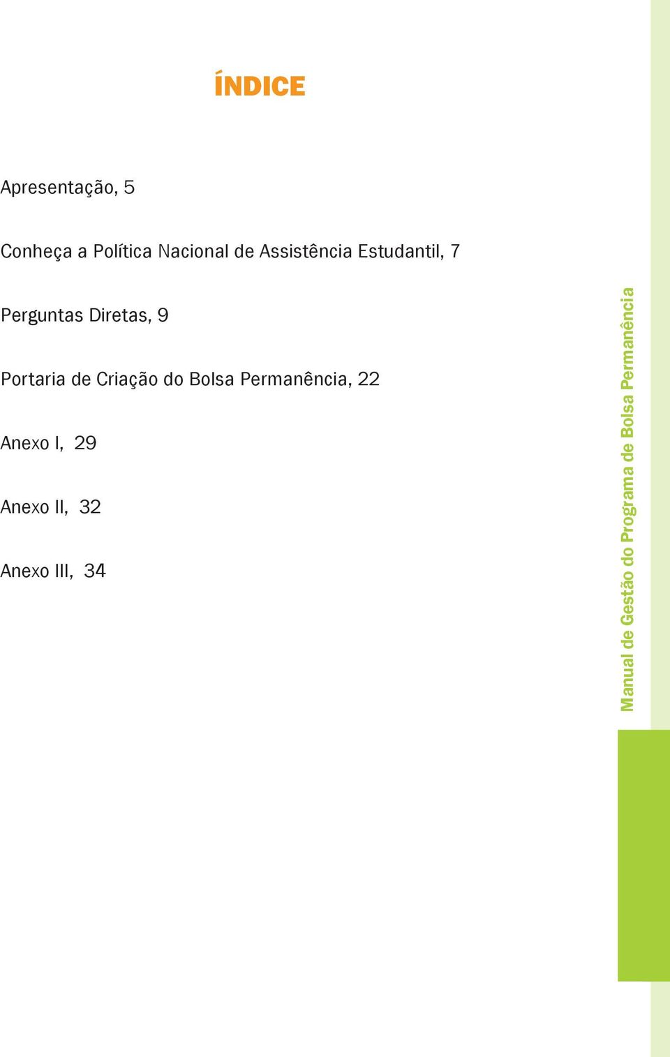 Criação do Bolsa Permanência, 22 Anexo I, 29 Anexo II, 32