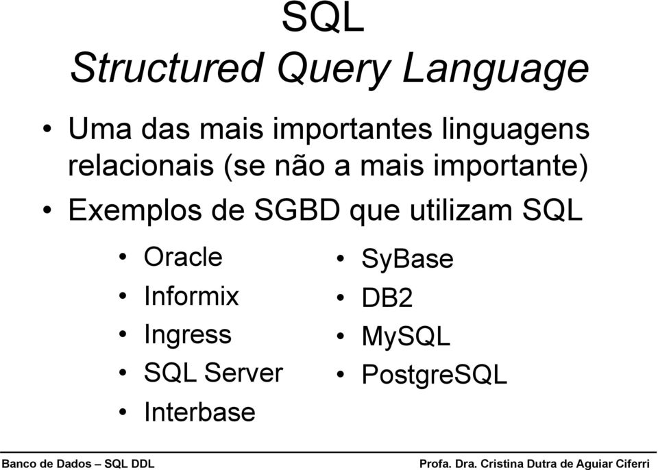 importante) Exemplos de SGBD que utilizam SQL Oracle