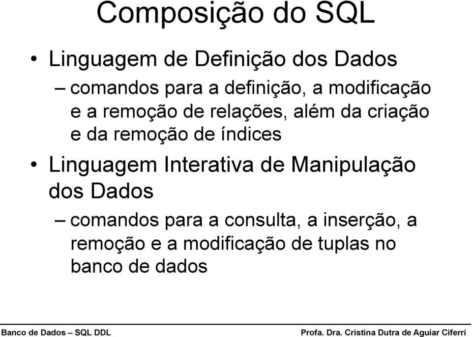 remoção de índices Linguagem Interativa de Manipulação dos Dados comandos