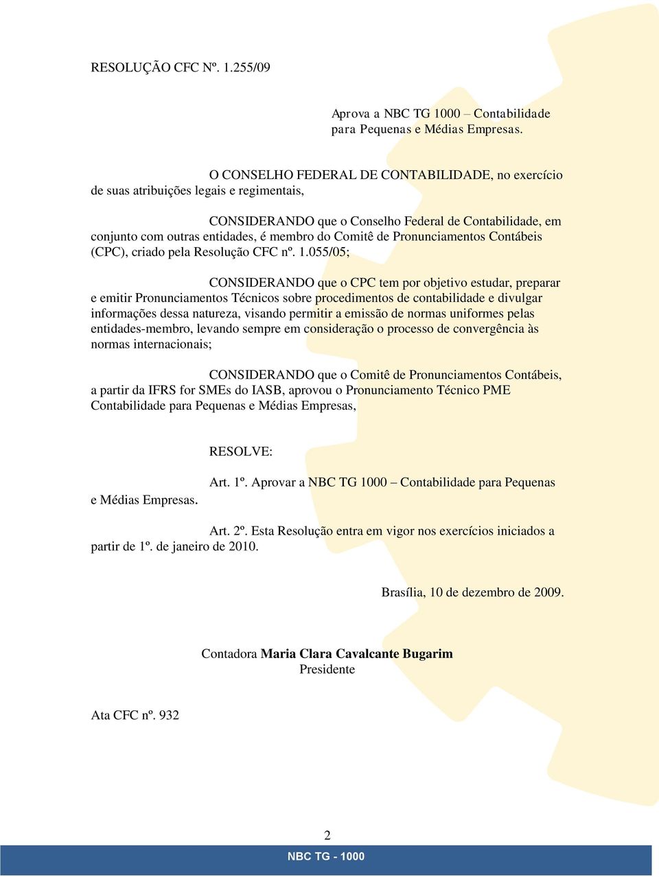 de Pronunciamentos Contábeis (CPC), criado pela Resolução CFC nº. 1.