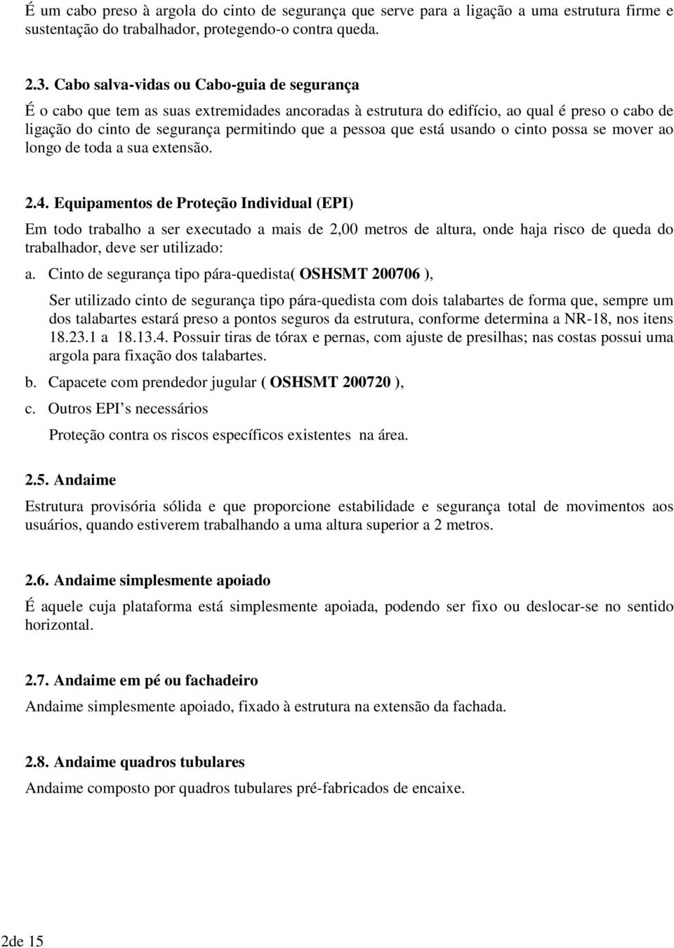 está usando o cinto possa se mover ao longo de toda a sua extensão. 2.4.