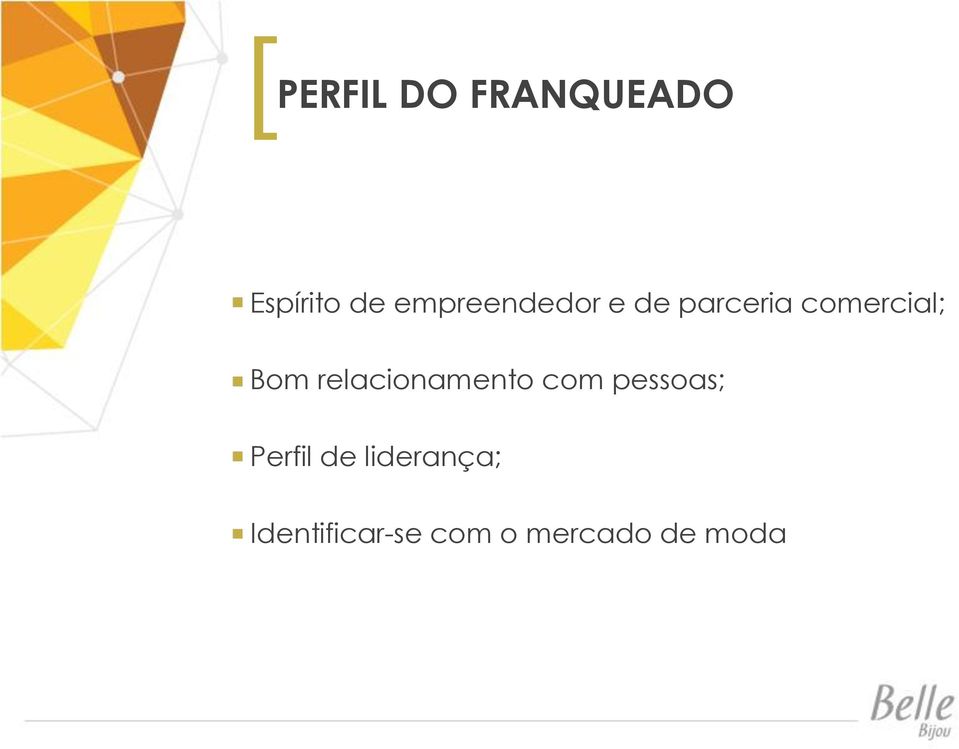 Bom relacionamento com pessoas; Perfil