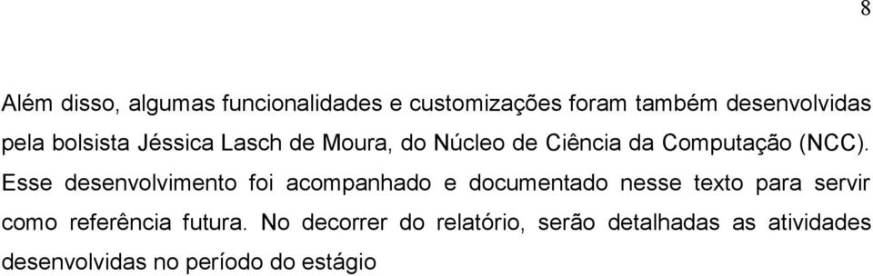 Esse desenvolvimento foi acompanhado e documentado nesse texto para servir como