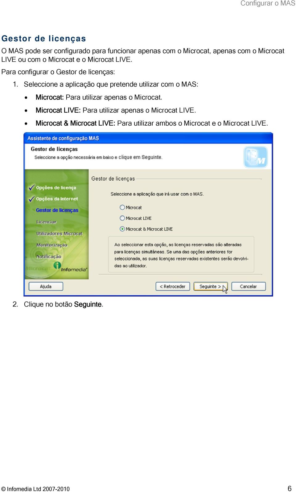 Seleccione a aplicação que pretende utilizar com o MAS: Microcat: Para utilizar apenas o Microcat.