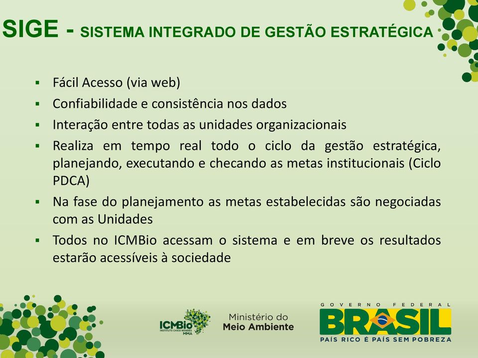 planejando, executando e checando as metas institucionais (Ciclo PDCA) Na fase do planejamento as metas