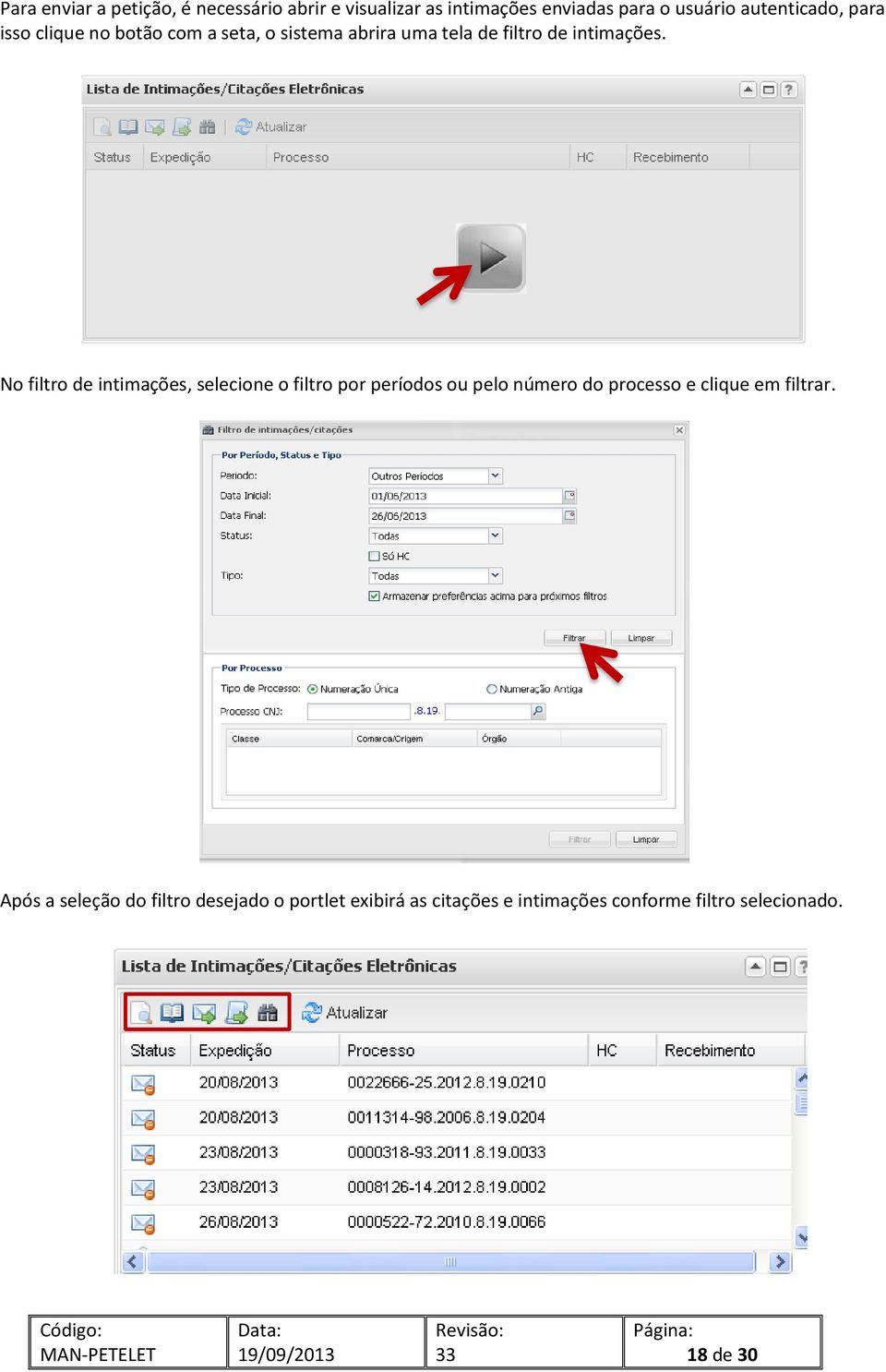 No filtro de intimações, selecione o filtro por períodos ou pelo número do processo e clique em filtrar.