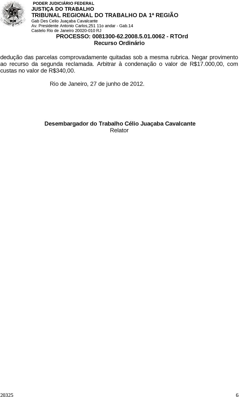 Arbitrar à condenação o valor de R$17.