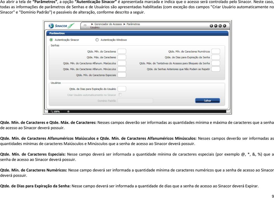 de alteração, conforme descrito a seguir. Qtde. Mín. de Caracteres e Qtde. Máx.