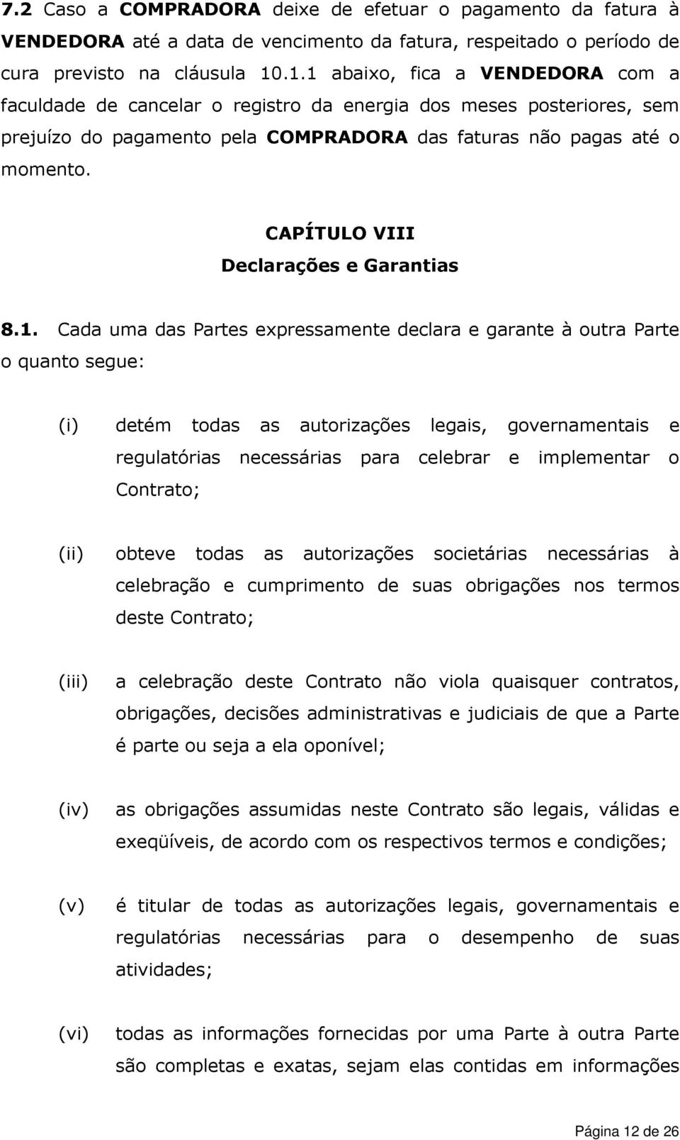 CAPÍTULO VIII Declarações e Garantias 8.1.