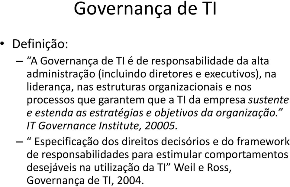 estenda as estratégias e objetivos da organização. IT Governance Institute, 20005.