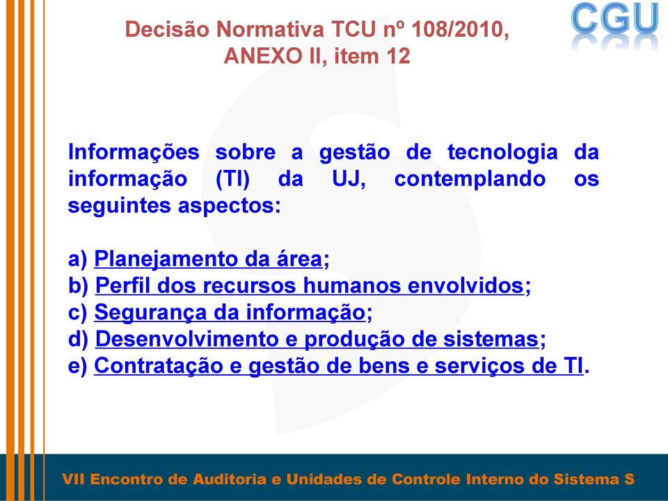 Planejamento da área; b) Perfil dos recursos humanos envolvidos; c) Segurança da