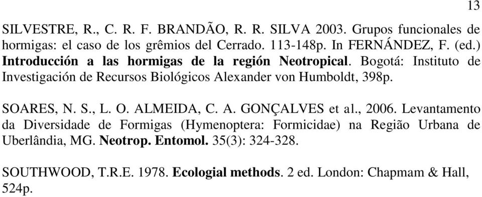 Bogotá: Instituto de Investigación de Recursos Biológicos Alexander von Humboldt, 398p. SOARES, N. S., L. O. ALMEIDA, C. A. GONÇALVES et al.