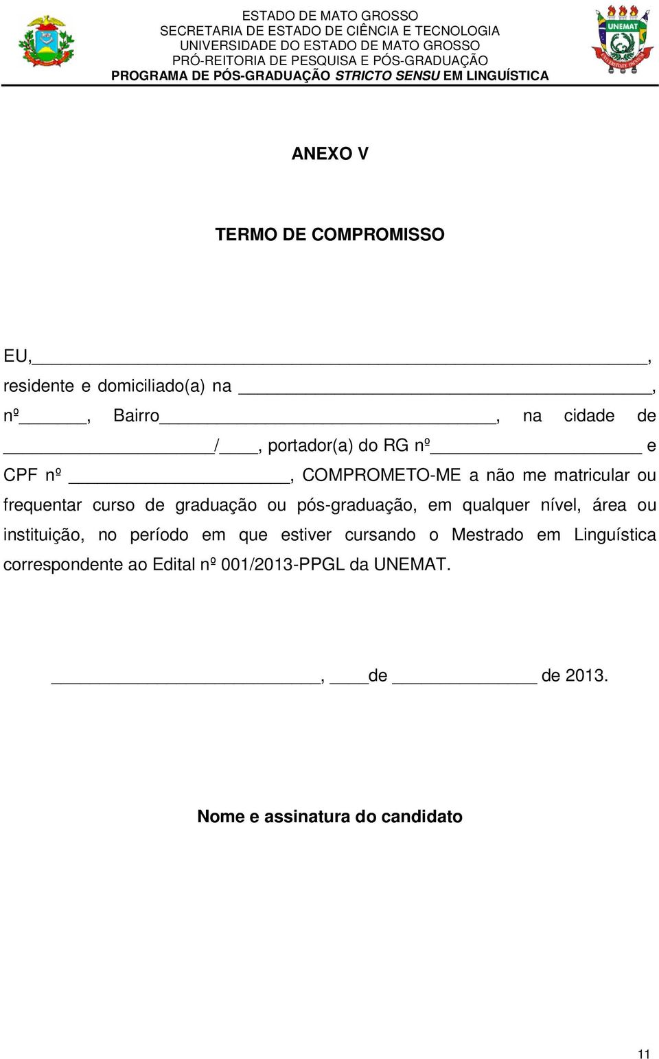 pós-graduação, em qualquer nível, área ou instituição, no período em que estiver cursando o Mestrado