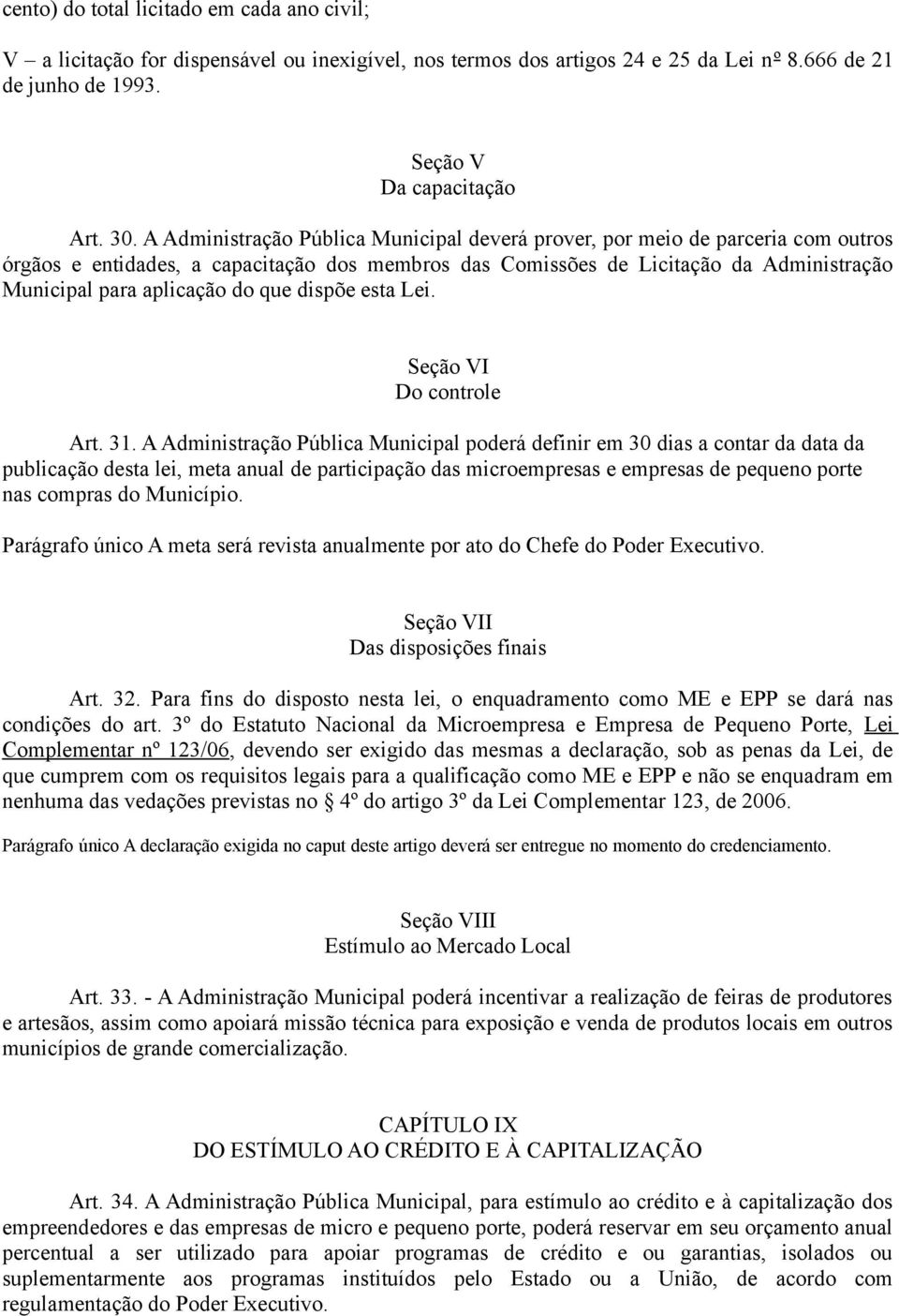 que dispõe esta Lei. Seção VI Do controle Art. 31.