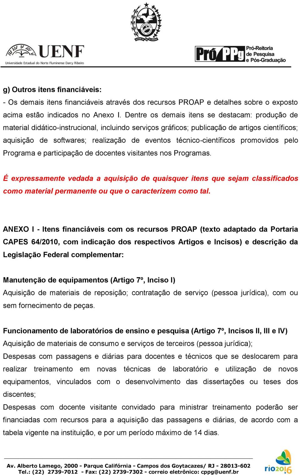 técnico-científicos promovidos pelo Programa e participação de docentes visitantes nos Programas.