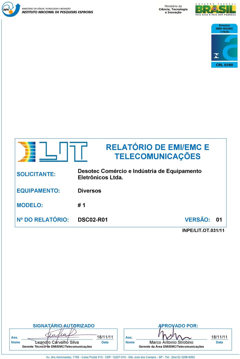 031/11 SIGNATÁRIO AUTORIZADO APROVADO POR: Ass. 18/11/11 Ass.